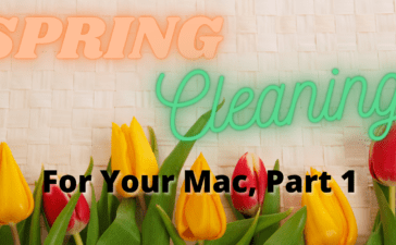 Spring Cleaning for your Mac Part 1